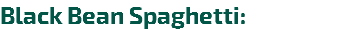 Black Bean Spaghetti: