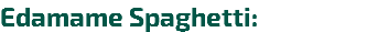 Edamame Spaghetti: